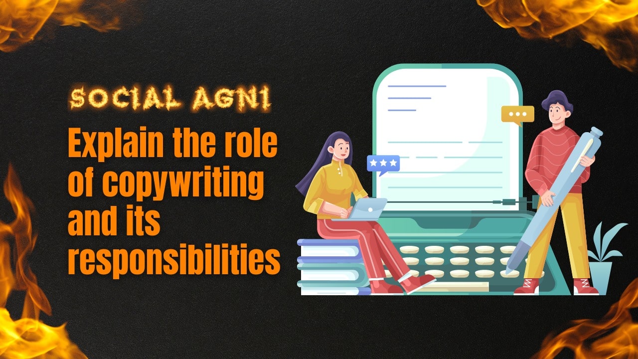 Explain the Role of Copywriting and its Responsibilities