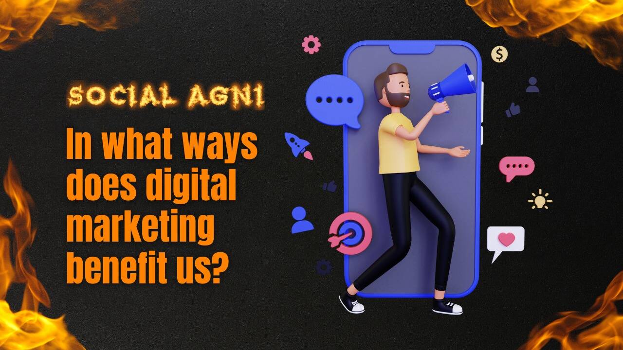 In What Ways Does Digital Marketing Benefits Us?