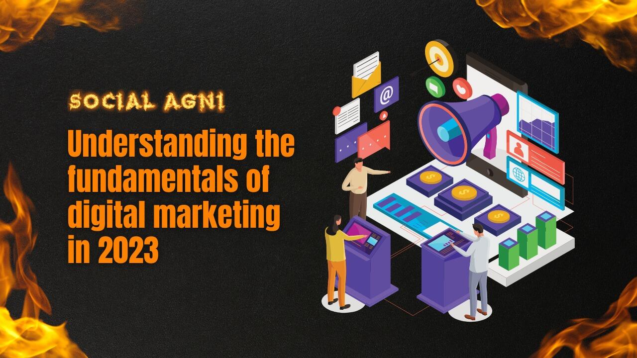 Understanding the Fundamentals of Digital Marketing in 2023