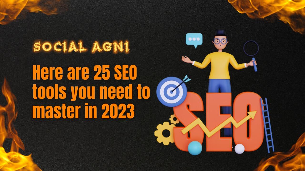 Here are 25 SEO Tools You Need to Master in 2023