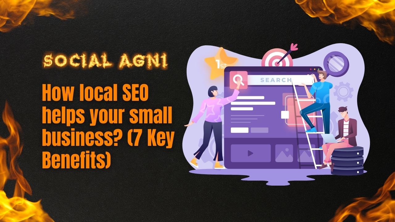How local SEO helps your small business? (7 Key Benefits)