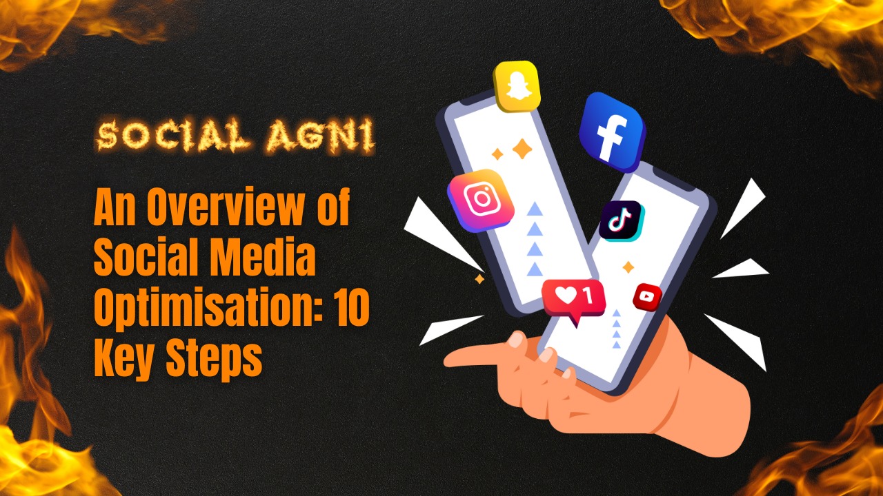An Overview Of Social Media Optimisation: 10 Key Steps