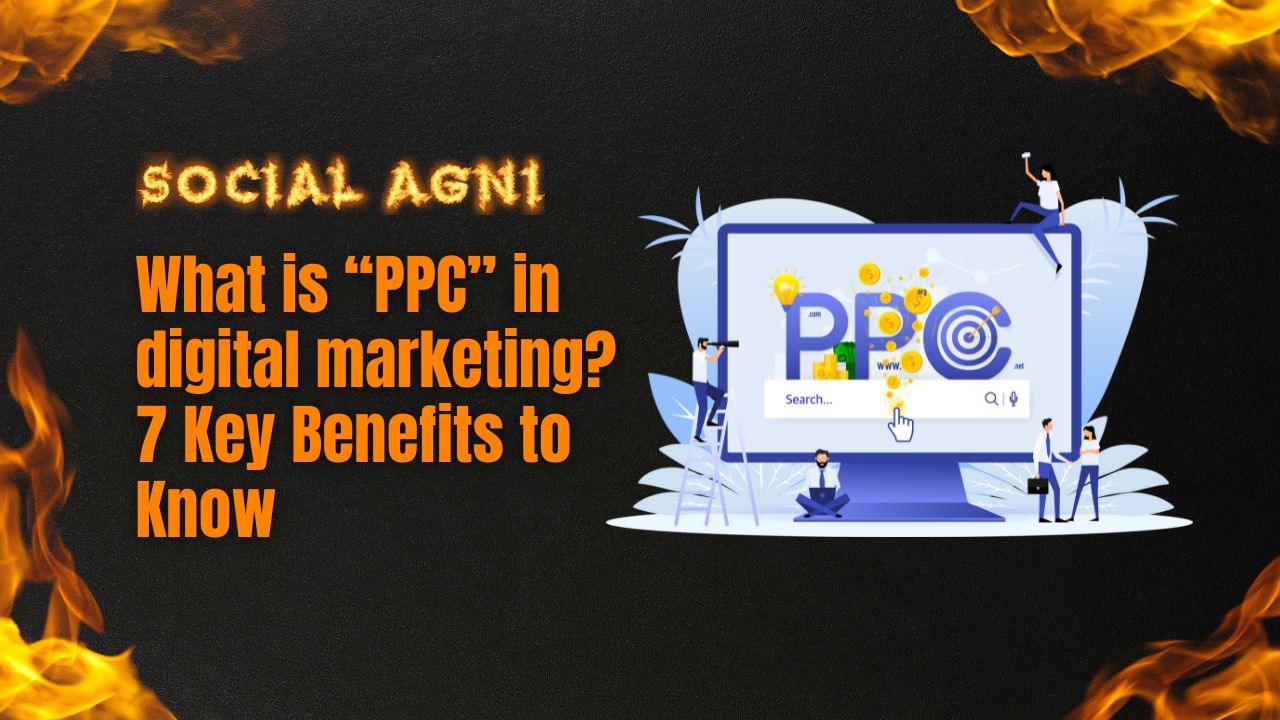 What is PPC in digital marketing 7 Key Benefits to Know