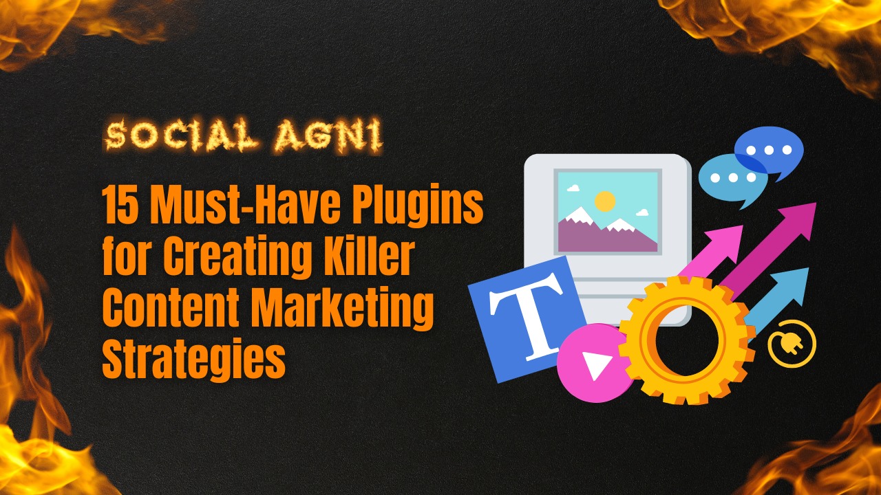 15 Must-Have Plugins for Creating Killer Content Marketing Strategies