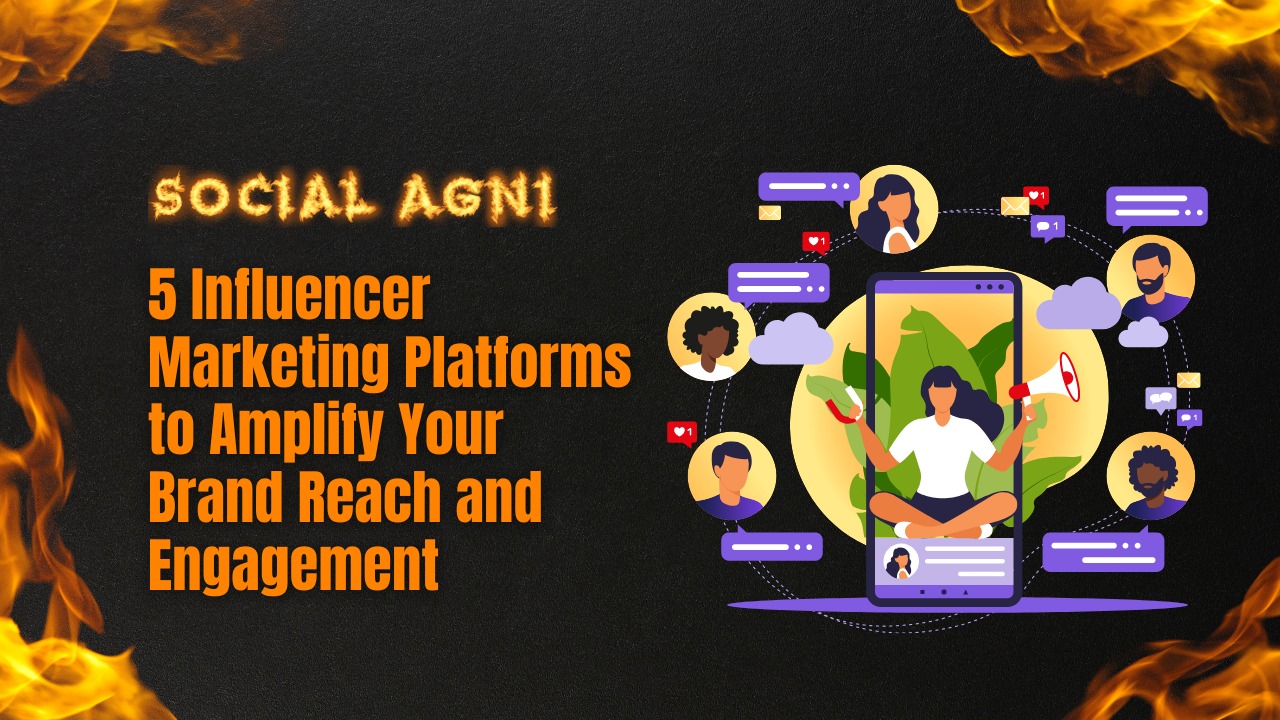 5 Influencer Marketing Platforms to Amplify Your Brand Reach and Engagement